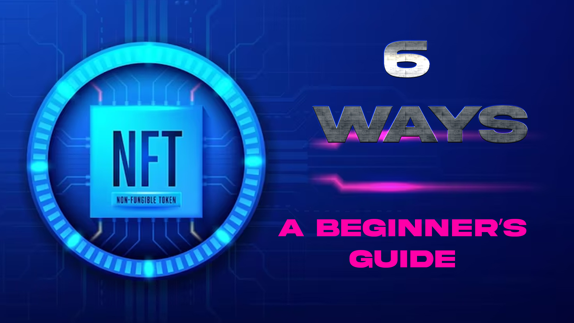 Build Your Riches Through Nfts In 6 Ways: A Beginner’s Guide