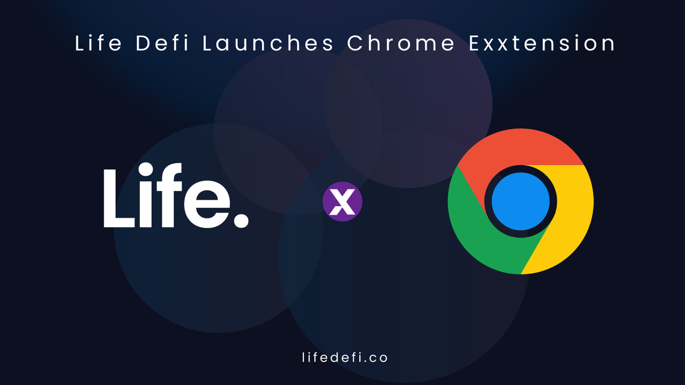 Life Defi Introduces Chrome Extension